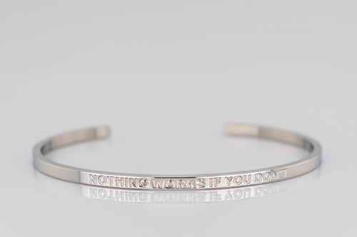 "NOTHING WORKS IF YOU DON'T" cuff bracelet